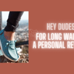HEY-DUDEs-for-Long-Walks-A-Personal-Review